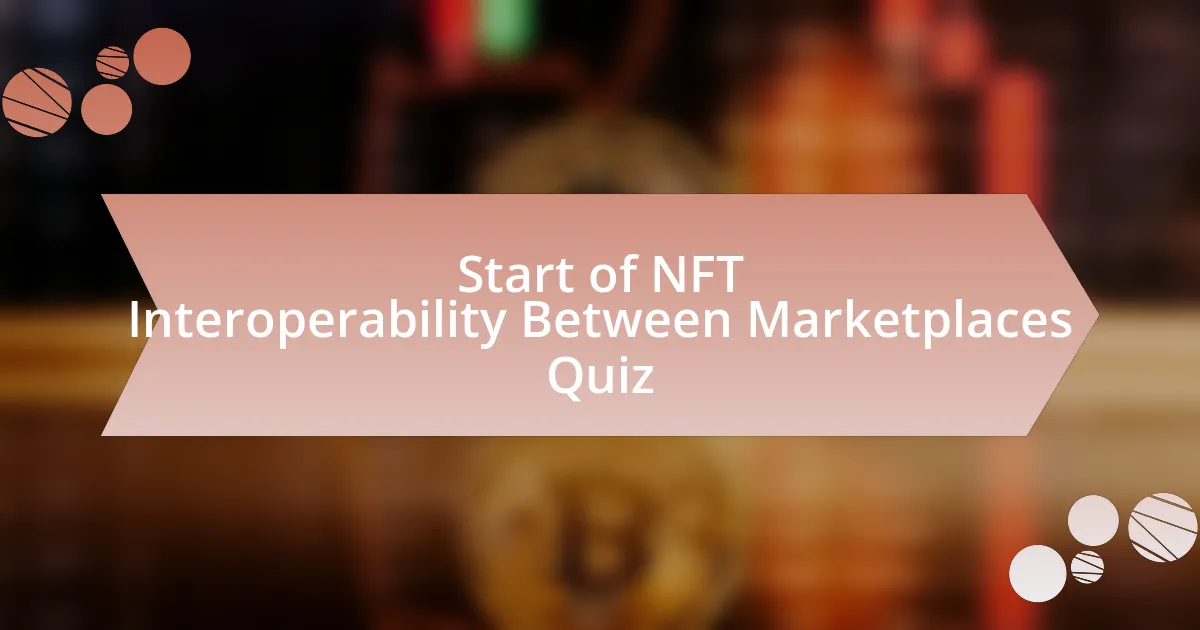 Start of NFT Interoperability Between Marketplaces Quiz