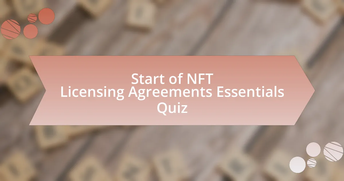 Start of NFT Licensing Agreements Essentials Quiz