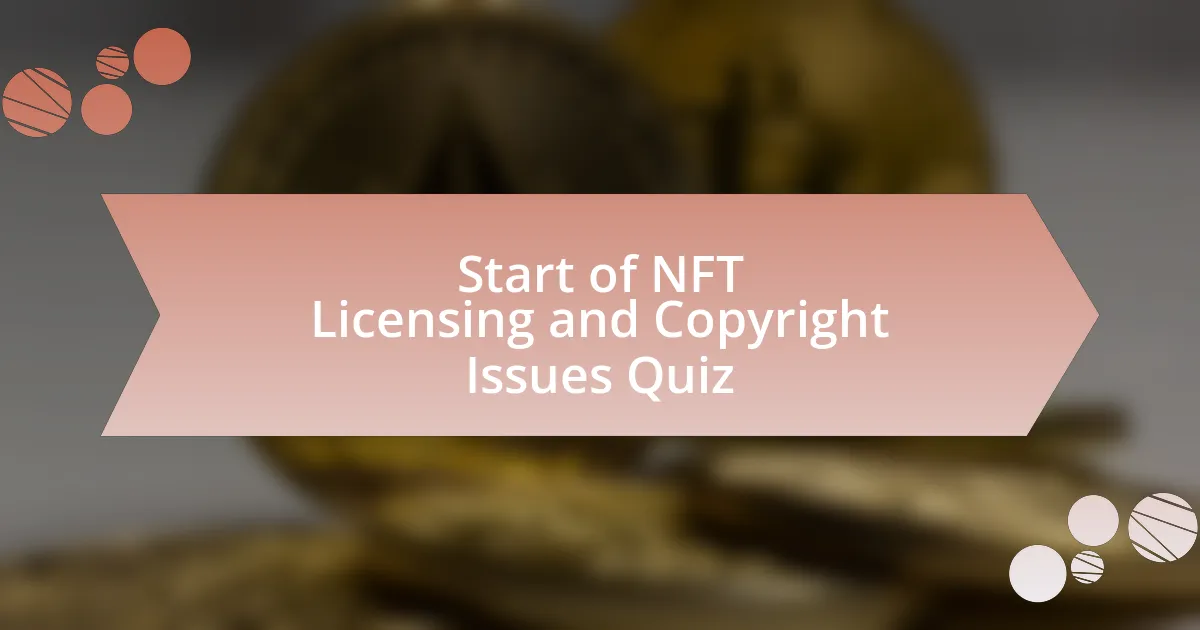 Start of NFT Licensing and Copyright Issues Quiz