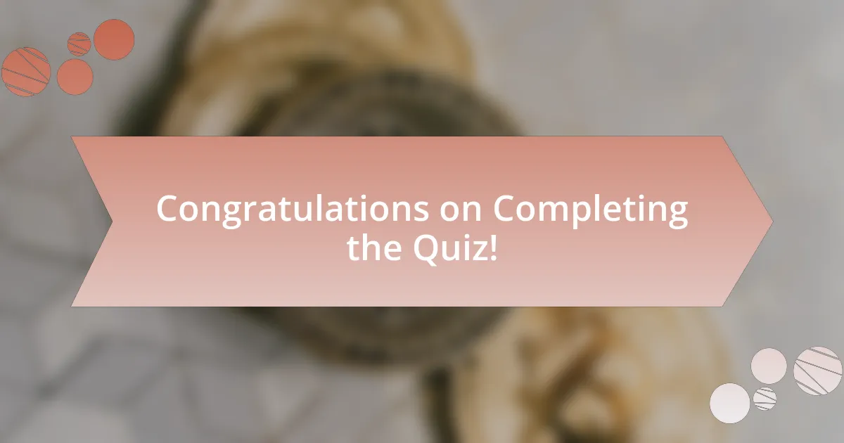 Congratulations on Completing the Quiz!