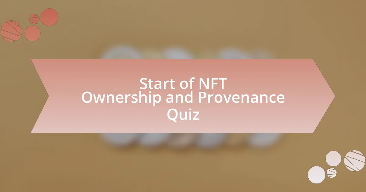 Start of NFT Ownership and Provenance Quiz