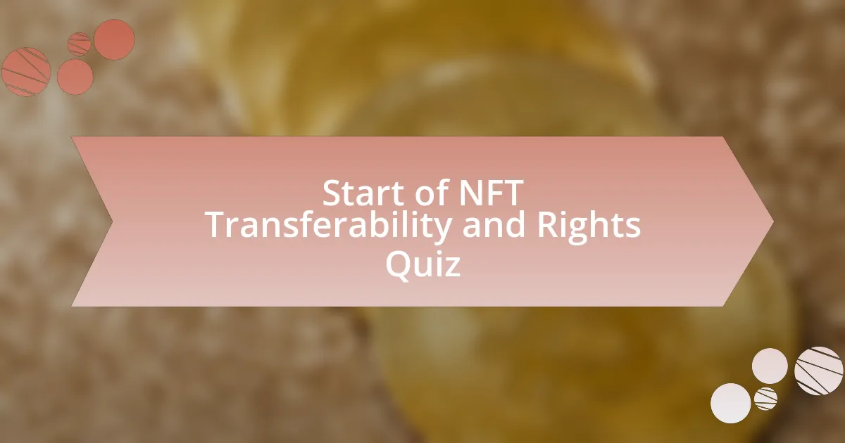 Start of NFT Transferability and Rights Quiz