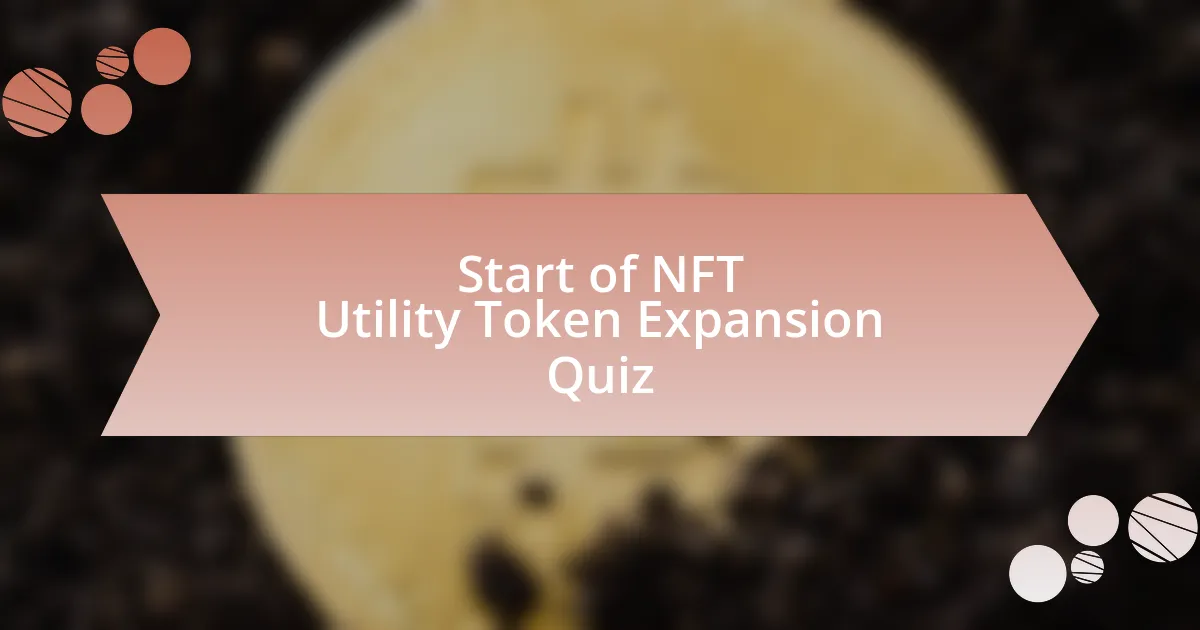 Start of NFT Utility Token Expansion Quiz