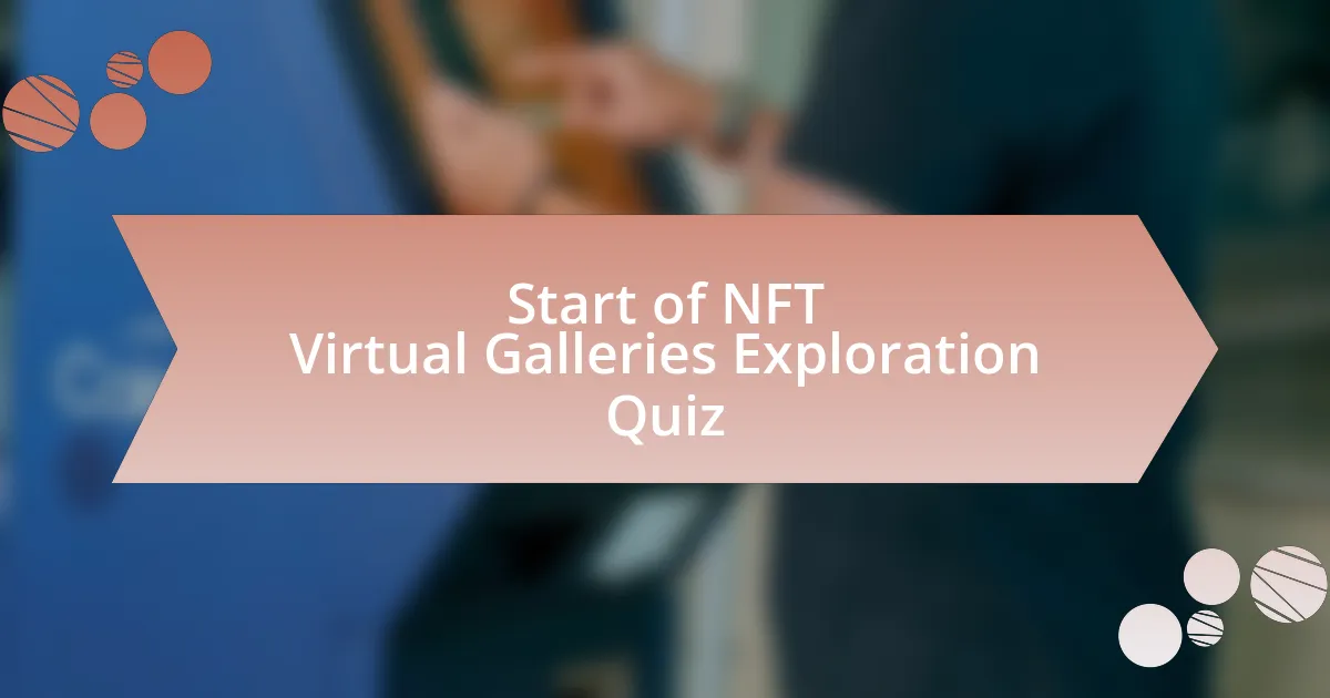 Start of NFT Virtual Galleries Exploration Quiz