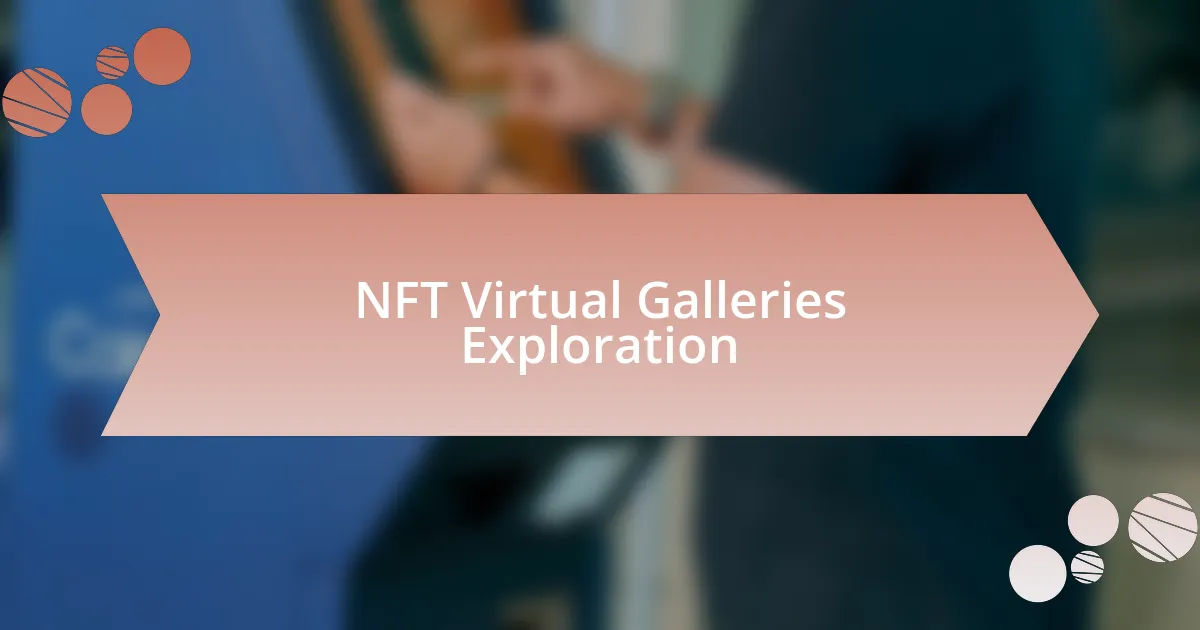 NFT Virtual Galleries Exploration