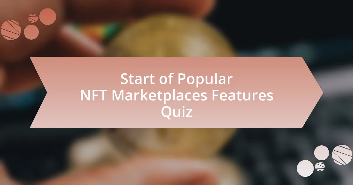 Start of Popular NFT Marketplaces Features Quiz