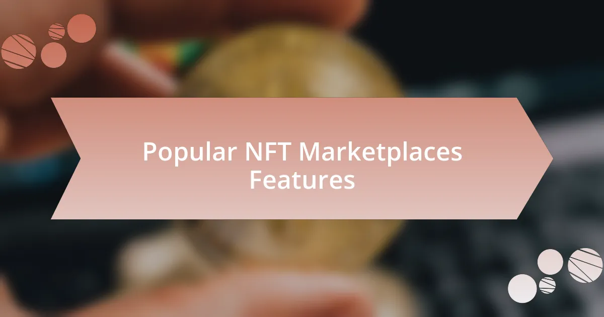 Popular NFT Marketplaces Features