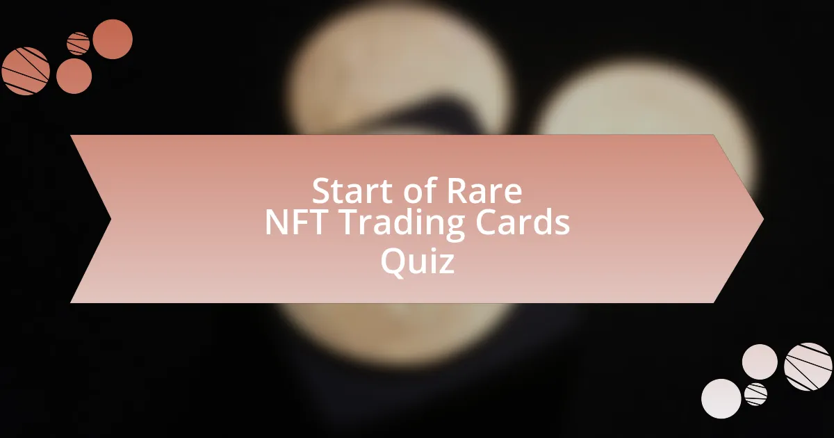 Start of Rare NFT Trading Cards Quiz