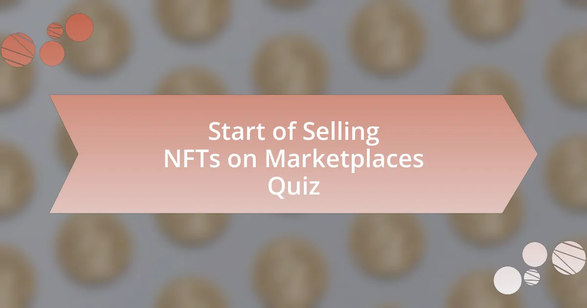 Start of Selling NFTs on Marketplaces Quiz