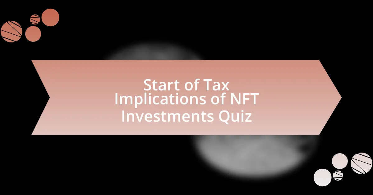 Start of Tax Implications of NFT Investments Quiz