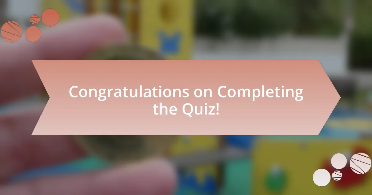 Congratulations on Completing the Quiz!