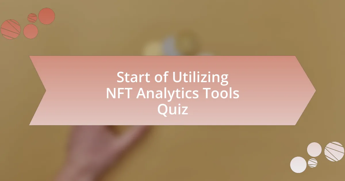 Start of Utilizing NFT Analytics Tools Quiz