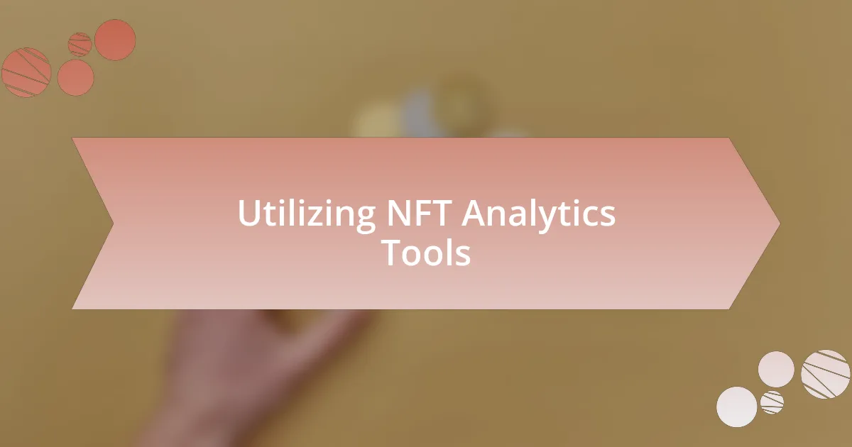 Utilizing NFT Analytics Tools